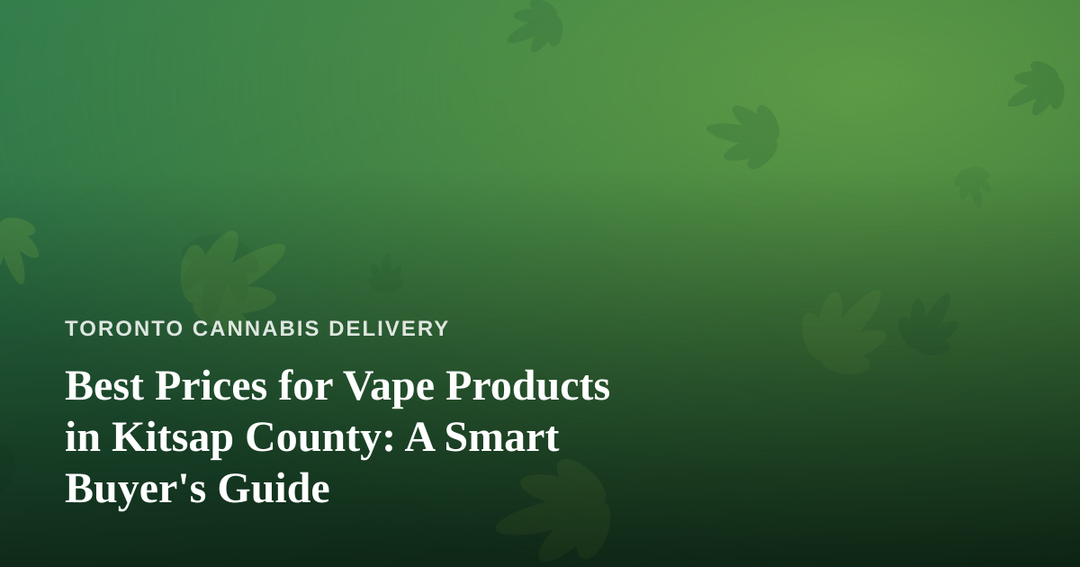 Best Prices for Vape Products in Kitsap County: A Smart Buyer’s Guide