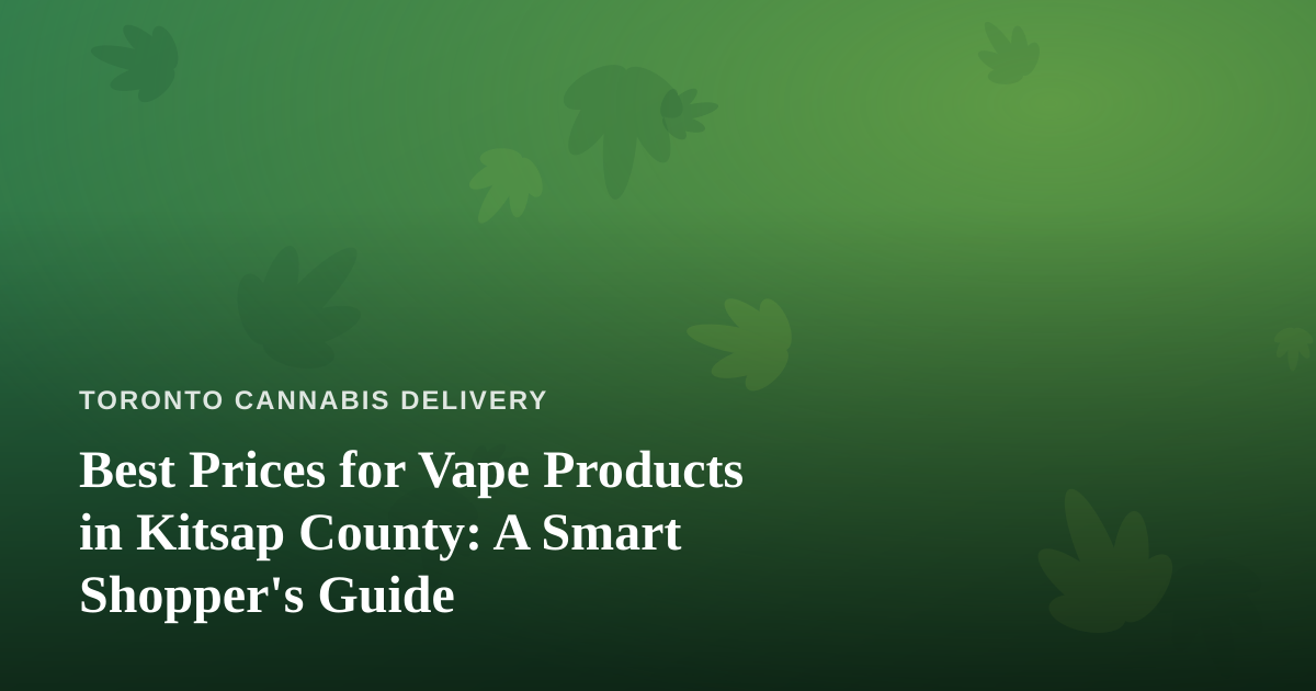 Best Prices for Vape Products in Kitsap County: A Smart Shopper’s Guide
