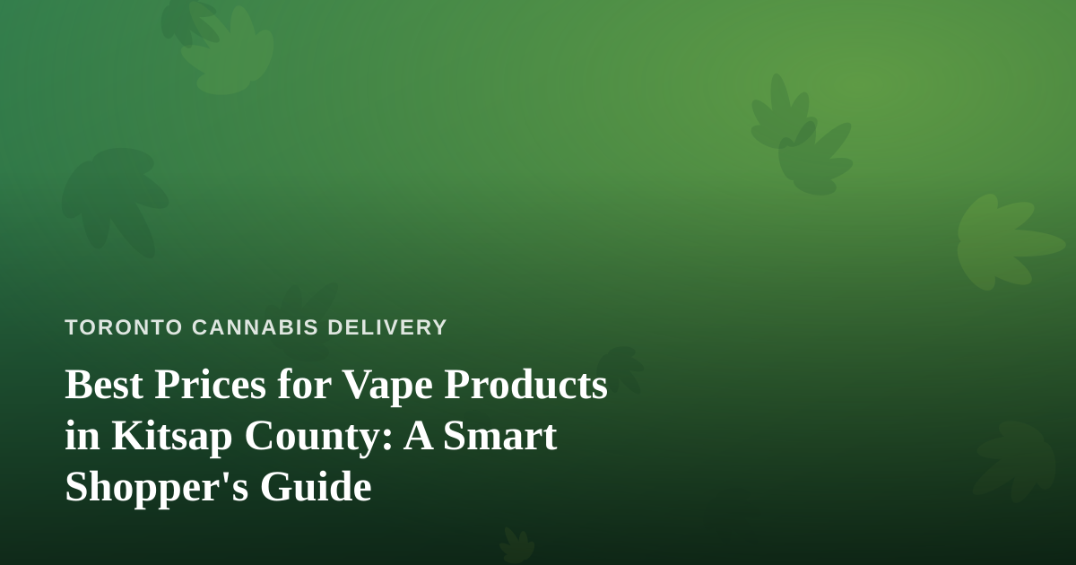 Best Prices for Vape Products in Kitsap County: A Smart Shopper’s Guide