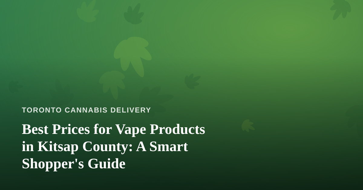 Best Prices for Vape Products in Kitsap County: A Smart Shopper’s Guide