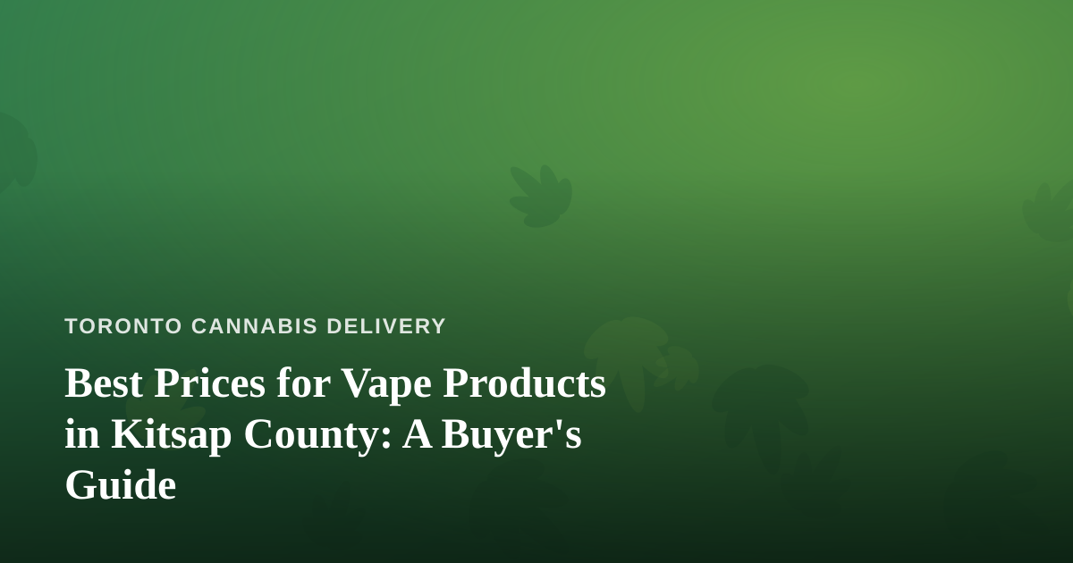 Best Prices for Vape Products in Kitsap County: A Buyer’s Guide
