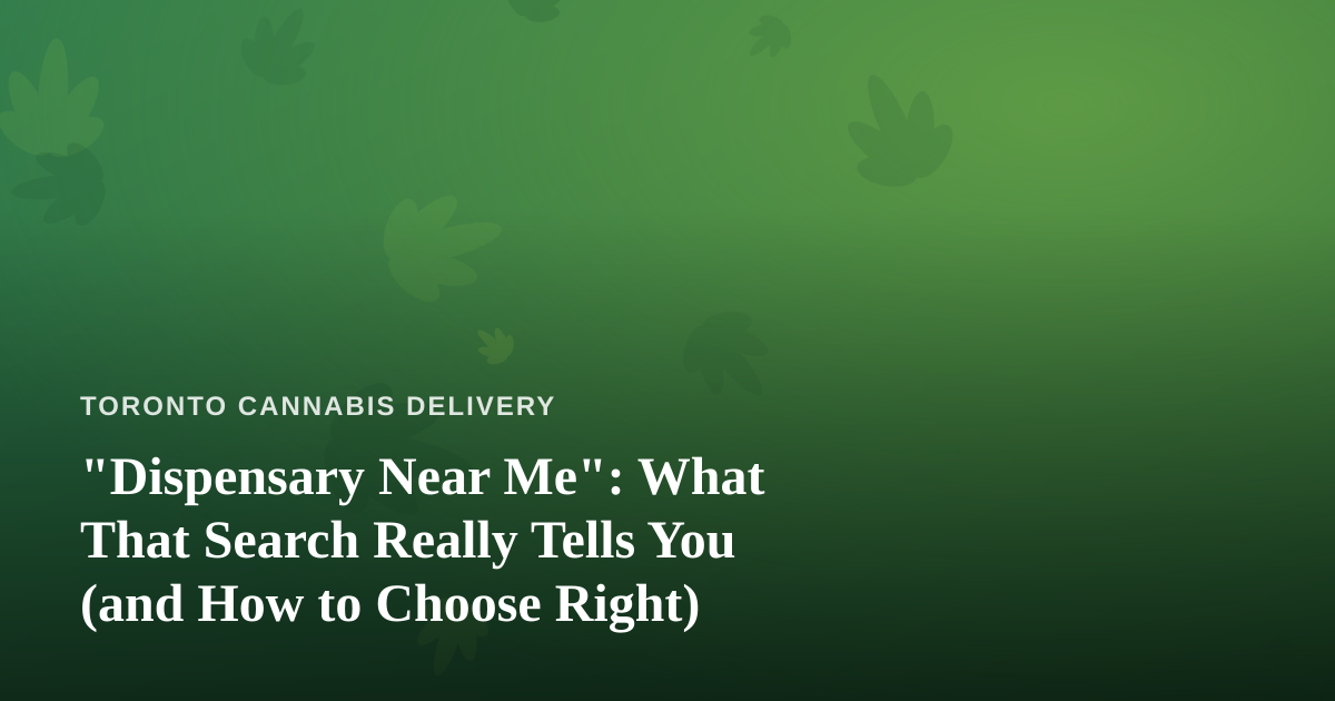 “Dispensary Near Me”: What That Search Really Tells You (and How to Choose Right)