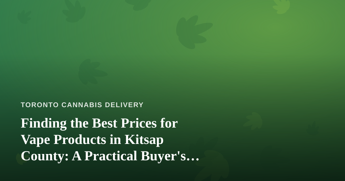 Finding the Best Prices for Vape Products in Kitsap County: A Practical Buyer’s Guide