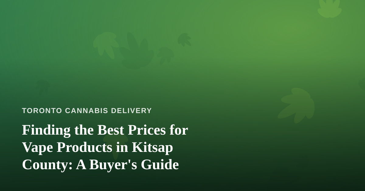 Finding the Best Prices for Vape Products in Kitsap County: A Buyer’s Guide