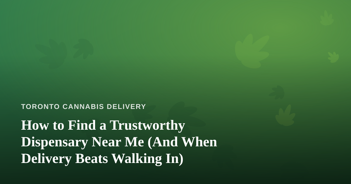How to Find a Trustworthy Dispensary Near Me (And When Delivery Beats Walking In)
