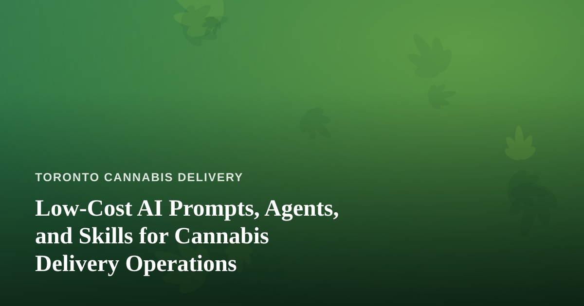 Low-Cost AI Prompts, Agents, and Skills for Cannabis Delivery Operations