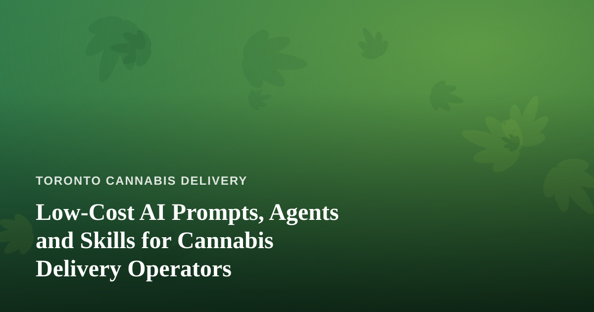 Low-Cost AI Prompts, Agents and Skills for Cannabis Delivery Operators