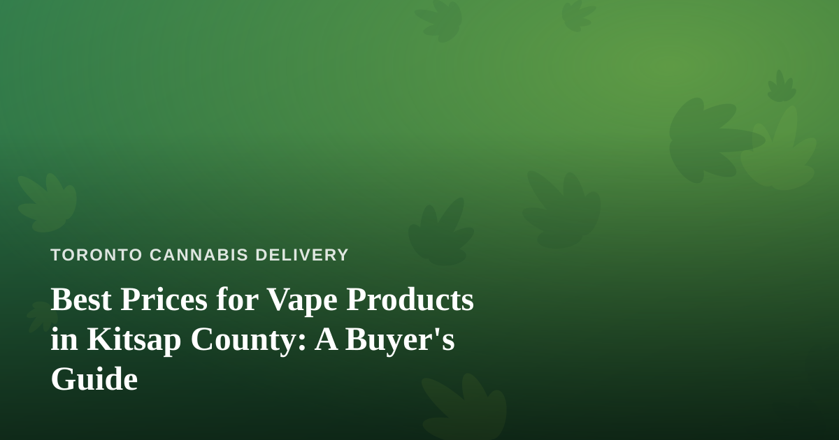 Best Prices for Vape Products in Kitsap County: A Buyer’s Guide