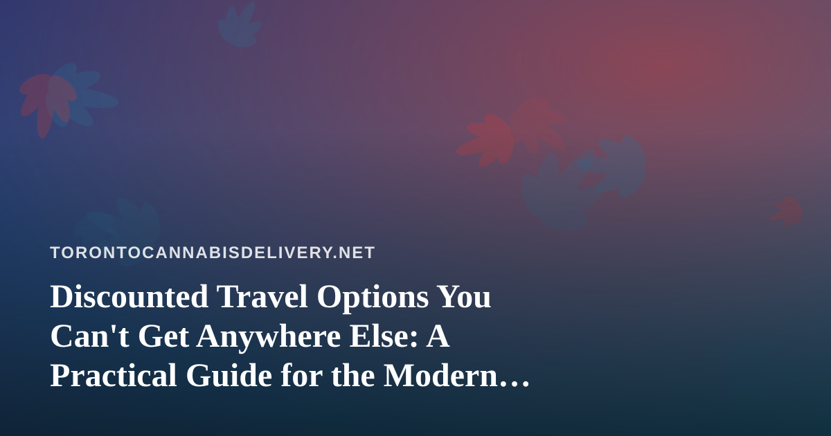 Discounted Travel Options You Can’t Get Anywhere Else: A Practical Guide for the Modern Explorer
