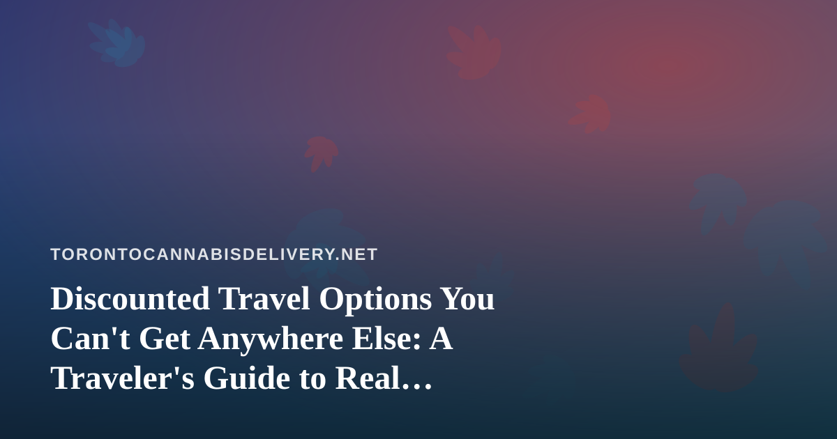 Discounted Travel Options You Can’t Get Anywhere Else: A Traveler’s Guide to Real Savings