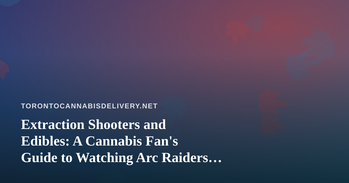 Extraction Shooters and Edibles: A Cannabis Fan’s Guide to Watching Arc Raiders and Wardogs on Twitch