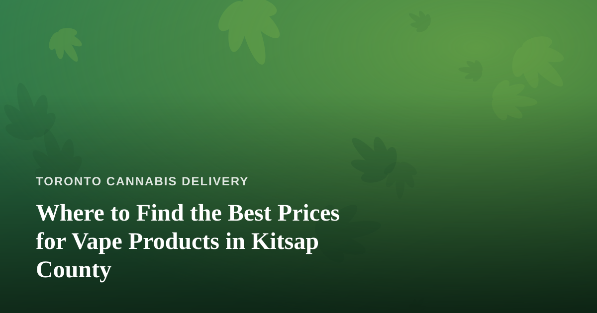 Where to Find the Best Prices for Vape Products in Kitsap County