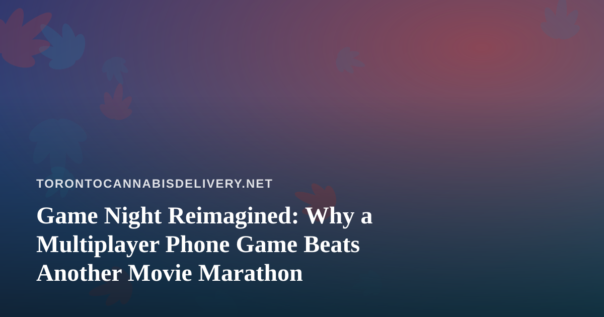 Game Night Reimagined: Why a Multiplayer Phone Game Beats Another Movie Marathon